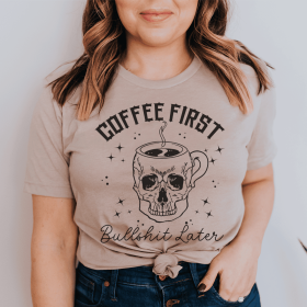 Coffee First Your BS T-Shirt (Color: Tan, size: M)