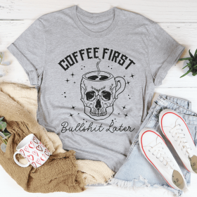Coffee First Your BS T-Shirt (Color: Athletic Heather, size: XL)